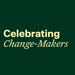 Green graphic background with pale yellow sans-serif and italic serif text reading Celebrating Change-Makers.