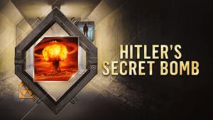 Promotional image of a documentary titled 'Hitler's Secret Bomb', featuring an explosion graphic and metallic frame with a dark background.