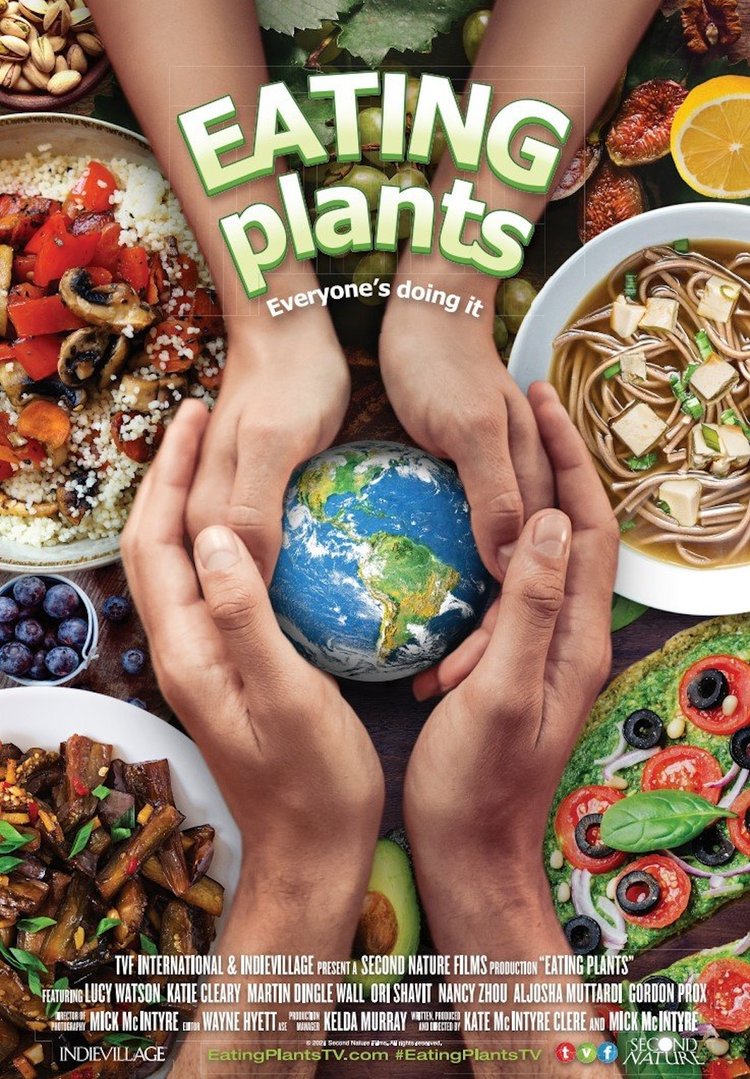 Film poster for EATING plants, features two pairs of hands holding a small Earth globe, surrounded by plant-based foods.