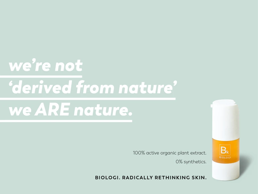 Cosmetic bottle with text, 'we ARE nature.' The product is Biologi, with text that says '100% active organic plant extract. 0% synthetics.'