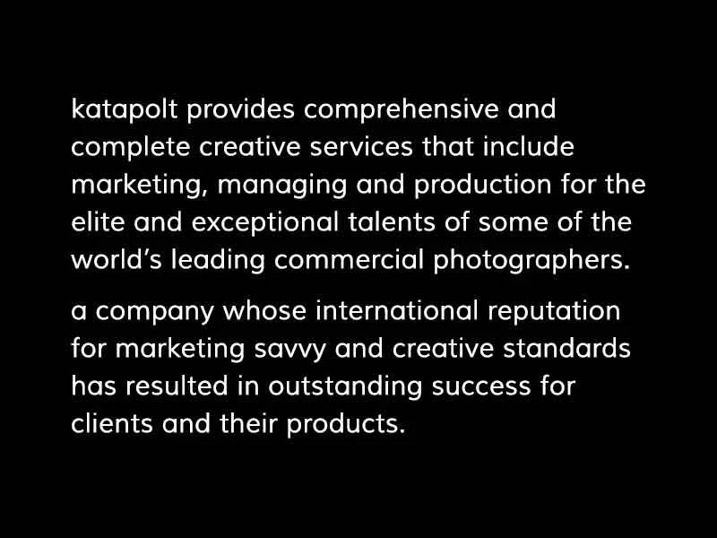 Text on a black background states Katapolt provides comprehensive and complete creative services that include marketing, managing and production.