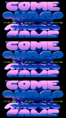 Bubble letters spelling 'Come and Game' repeated three times with binary code accents on a black backdrop. Typography-driven abstract art.