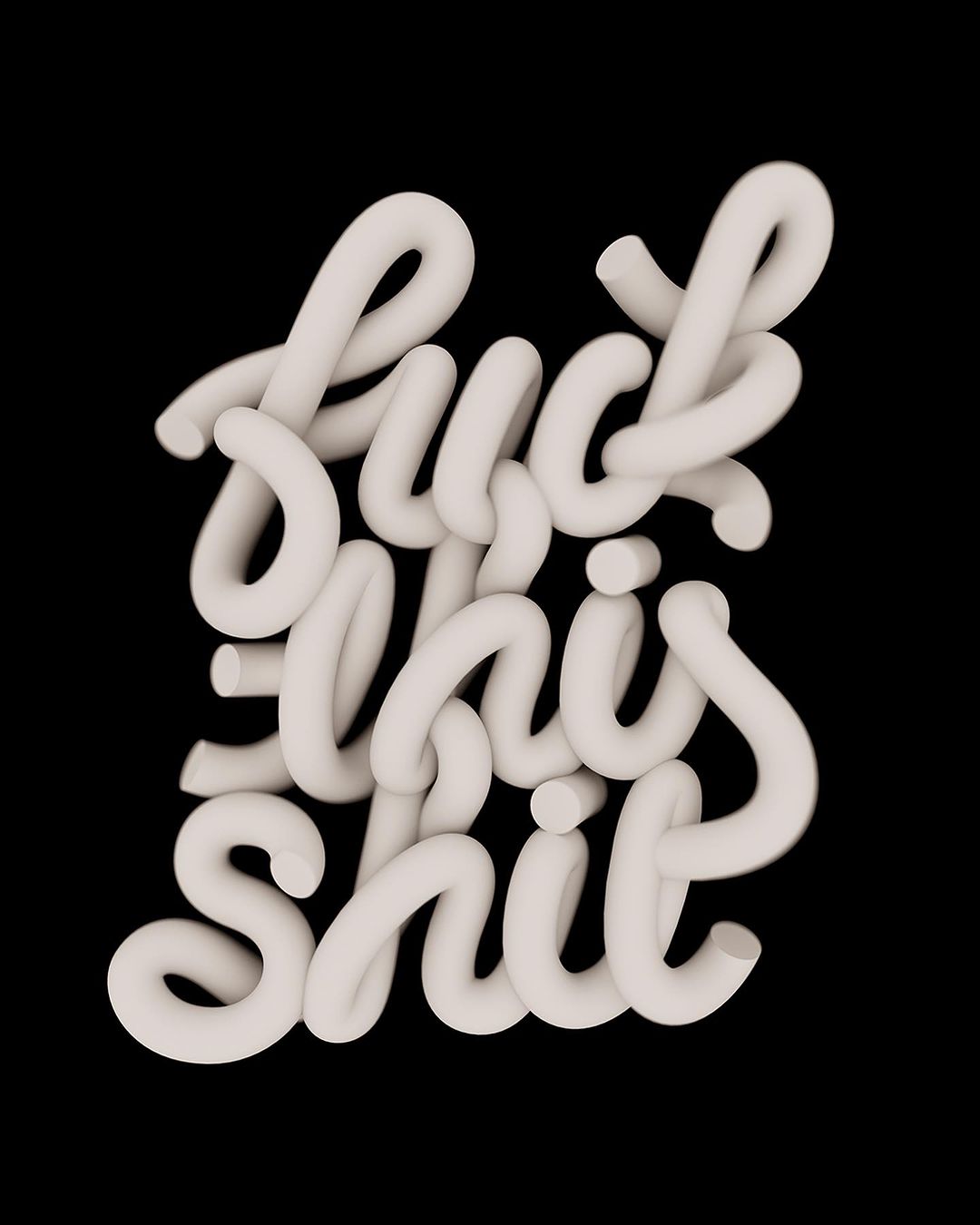 3D typography rendering of 'Fuck This Shit' in a sans-serif font on black, emphasizing textures and the 3D art technique.