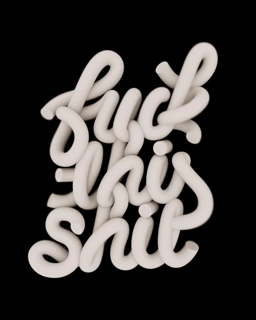 3D typography rendering of 'Fuck This Shit' in a sans-serif font on black, emphasizing textures and the 3D art technique.