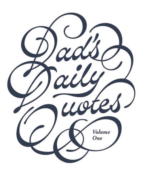 Calligraphic design featuring the text 'Dad's Daily Quotes, Volume One' in dark blue ink on a white background, creating a vintage aesthetic.