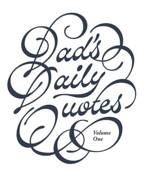 Calligraphic typographic illustration reading Dads Daily Quotes Volume One in dark ink on white.