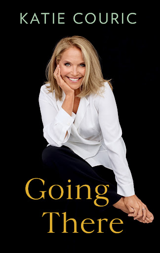 Book cover of 'Going There' by Katie Couric. Katie is sitting with hand to face, wearing white top on a black background.