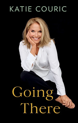 Book cover of 'Going There' by Katie Couric. Katie is sitting with hand to face, wearing white top on a black background.