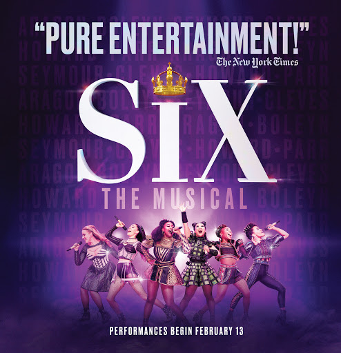 Six women in costumes on stage promoting the musical SIX, with the show's logo, a crown, and a quote from The New York Times.