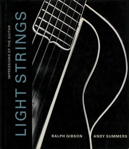 Monochrome close-up book cover with guitar strings, titled 'Light Strings: Impressions of the Guitar' by Ralph Gibson & Andy Summers.