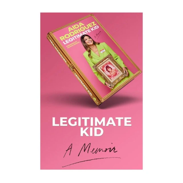 Book cover of 'Legitimate Kid: A Memoir' by Aida Rodriguez, featuring Rodriguez in a green suit and holding a framed photo.