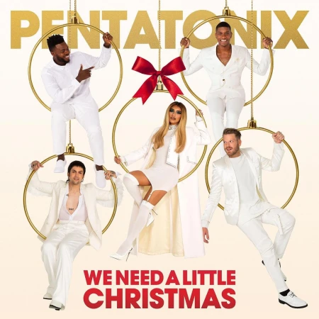 Promotional image for Pentatonix's 'We Need a Little Christmas' featuring five singers in white suits posing with golden rings.