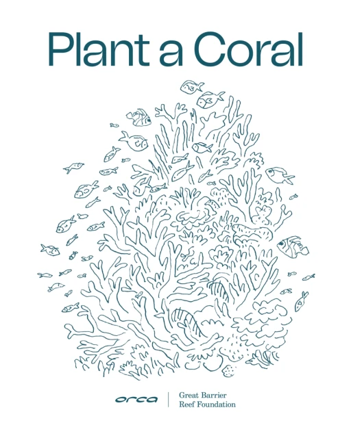 Illustration of a coral reef with various fish, promoting coral planting, with text 'Plant a Coral' and logos for orca and Great Barrier Reef Foundation.