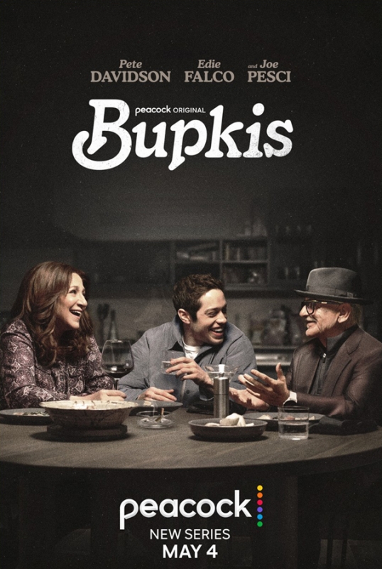 Movie poster for Bupkis featuring Pete Davidson, Edie Falco, and Joe Pesci at a table, promoting the new Peacock series premiering May 4.