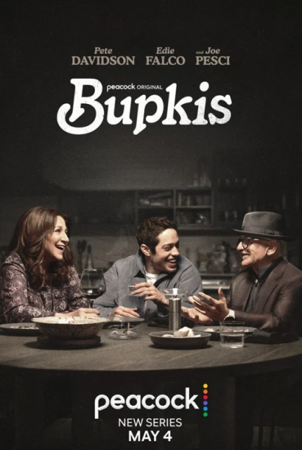 Movie poster for Bupkis featuring Pete Davidson, Edie Falco, and Joe Pesci at a table, promoting the new Peacock series premiering May 4.
