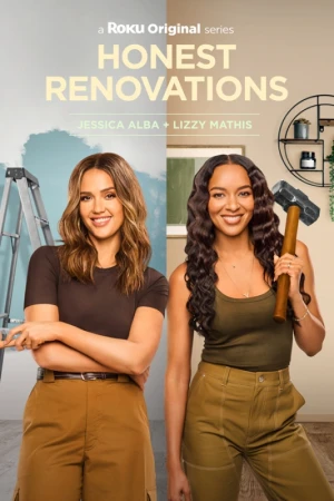 TV show poster featuring Jessica Alba and Lizzy Mathis for Roku Original series 'Honest Renovations,' standing in front of renovation scenes.
