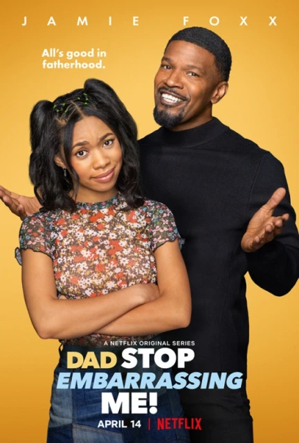 Movie poster featuring Jamie Foxx with a young adult female against a yellow background for 'Dad Stop Embarrassing Me!' on Netflix.