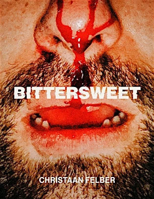 Close-up of a bearded man's face with blood on his nose and mouth, featuring the text 'BITTERSWEET' and the name 'CHRISTAAN FELBER'.