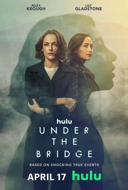 Movie poster featuring Riley Keough and Lily Gladstone for 'Under the Bridge' on Hulu, showcasing a portrait of the two actresses.