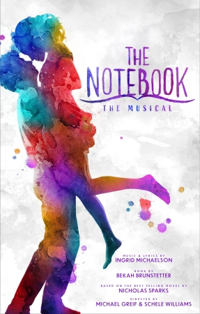 Colorful watercolor style poster for The Notebook The Musical. A vibrant silhouette of a man lifting a woman in a tender embrace is visible.