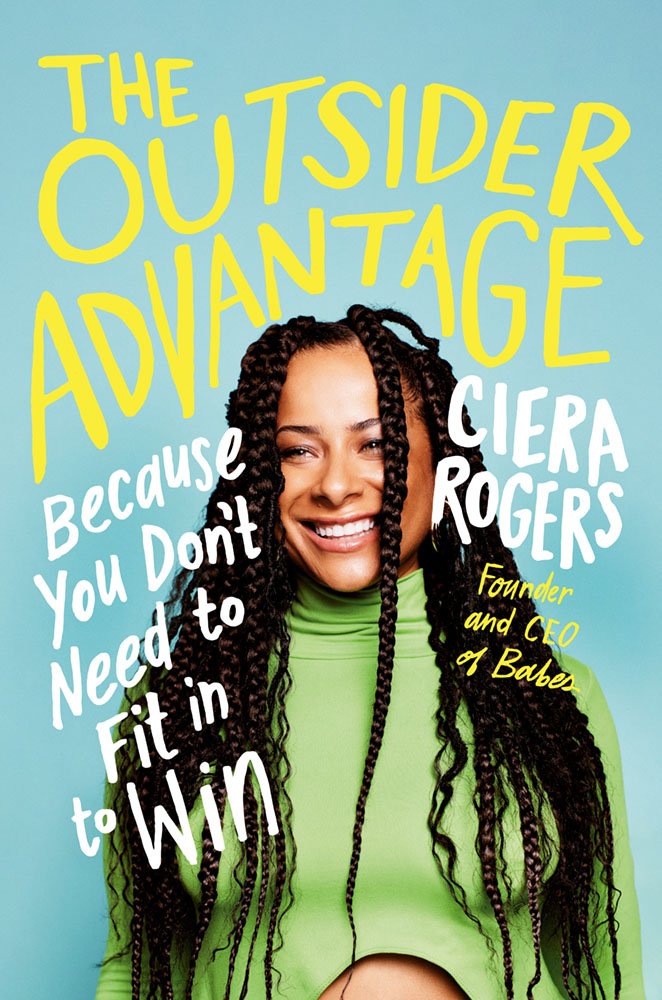 Book cover featuring Ciera Rogers, founder and CEO of Babes, on a light blue background with yellow text. The title is, 'The Outsider Advantage'.