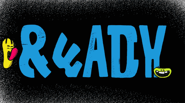 Illustrated word 'READY' in blue with cartoon faces on a black background. Whimsical design with a playful, vibrant aesthetic.