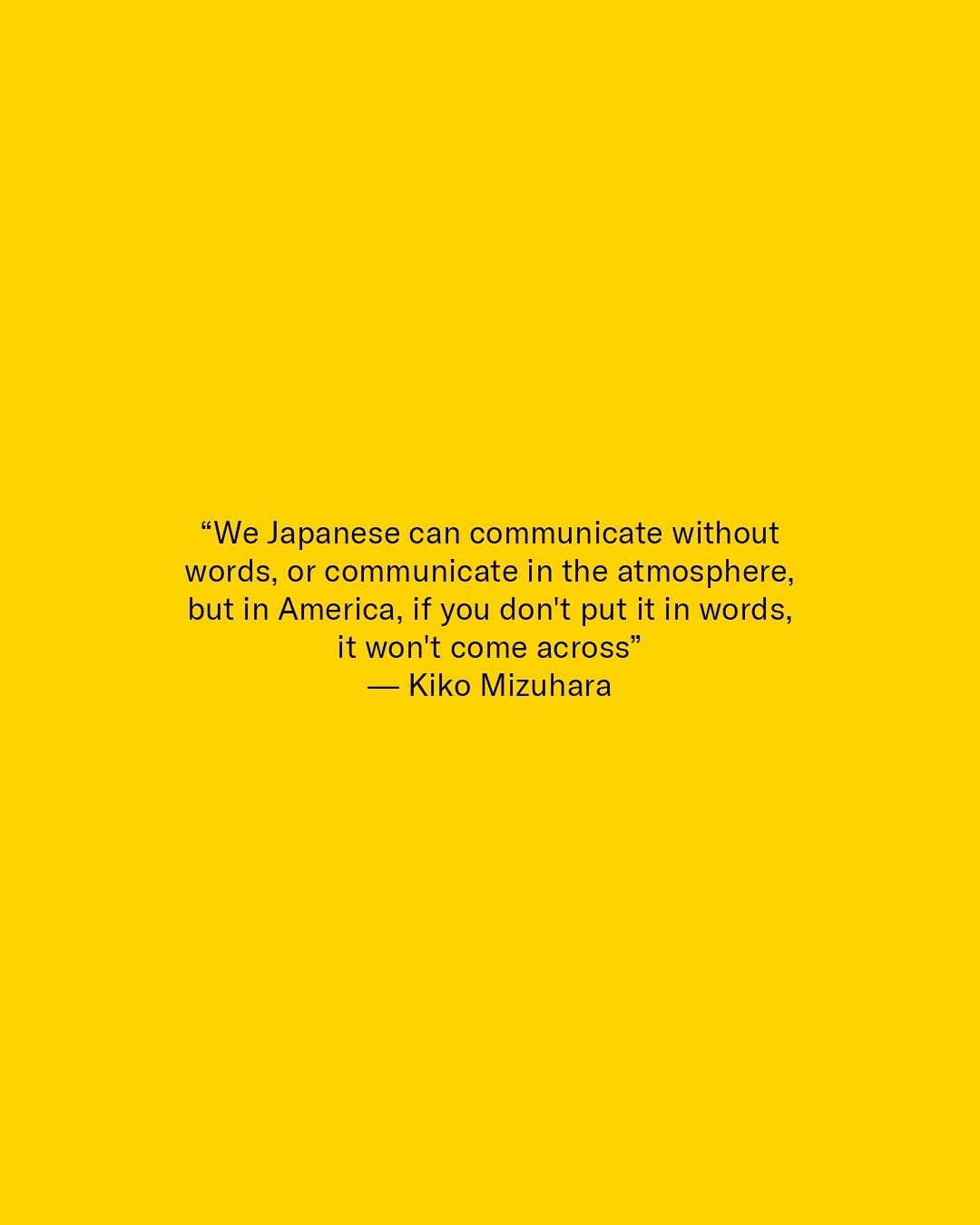 Quote by Kiko Mizuhara in black text on a yellow background. The quote discusses communication among Japanese people in America.