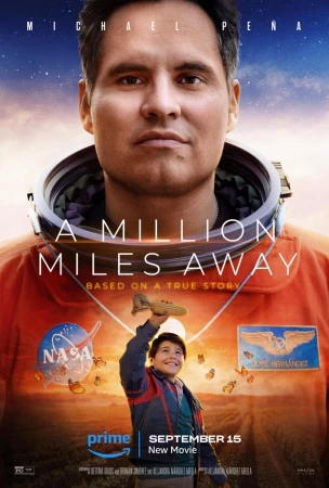 Movie poster for 'A Million Miles Away': portrait of actor Michael Peña above a boy in front of a NASA emblem and sunset.