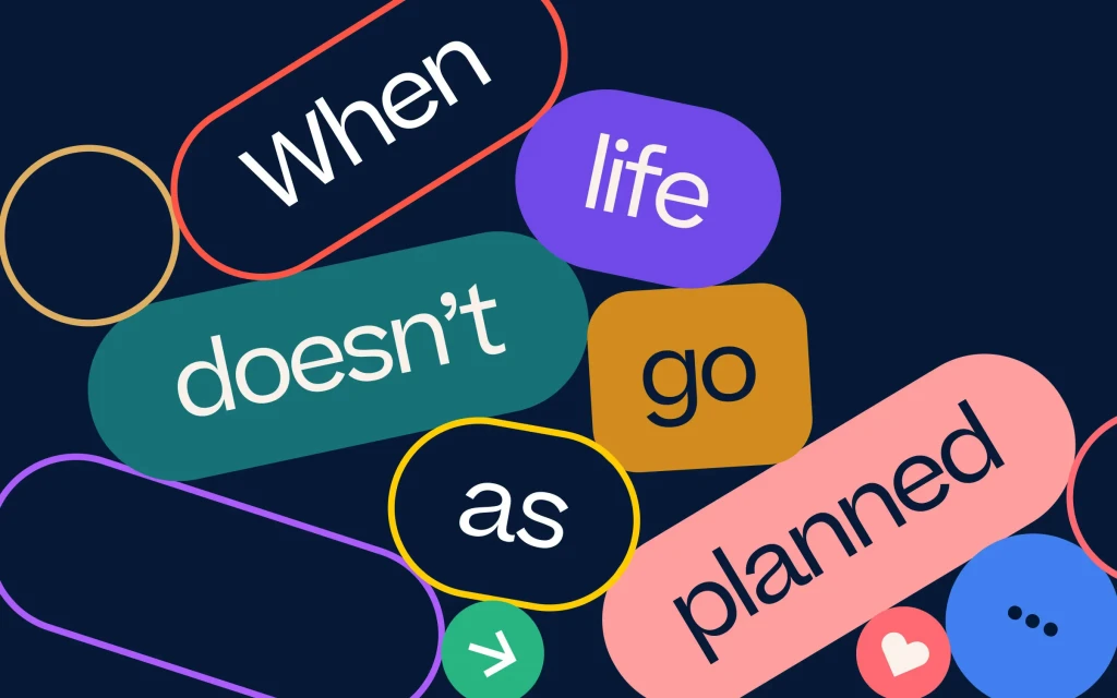 Text art with colorful capsules stating 'When life doesn't go as planned' against a dark blue background, promoting a message.