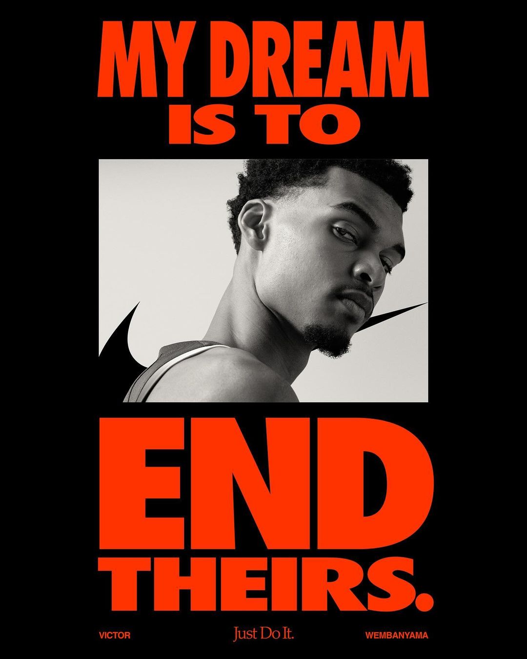 A black and white portrait of Victor Wembanyama with a Nike swoosh graphic on a black background with orange text reading, 'My Dream is to End Theirs.'