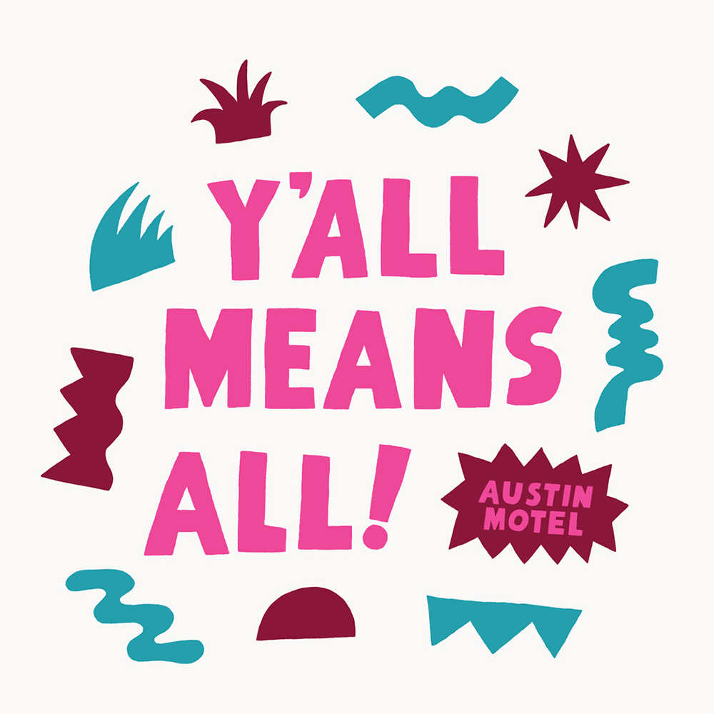 Whimsical typography art with 'Y'ALL MEANS ALL!' in pink surrounded by colorful abstract shapes on a clean white background.