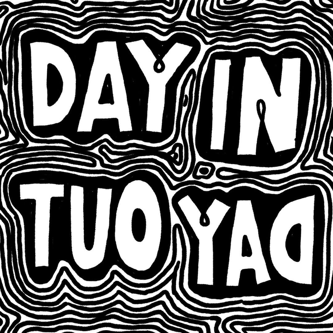 Illustrated text graphic. 'DAY IN TUOYAG' is spelled out in large white block letters with black outlines over a striped background.