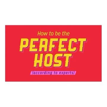 Graphic with red background showing the text 'How to be the PERFECT HOST (according to experts)' in yellow font.