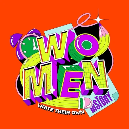 Digital art with colorful stylized text 'Women Write Their Own History,' featuring cartoon clock, pencil, and bold typography on orange backdrop.
