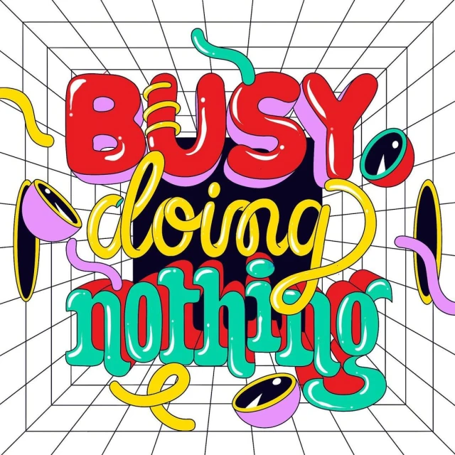 Colorful illustration with the words 'busy doing nothing' in stylized typography, set against a grid background with abstract shapes.