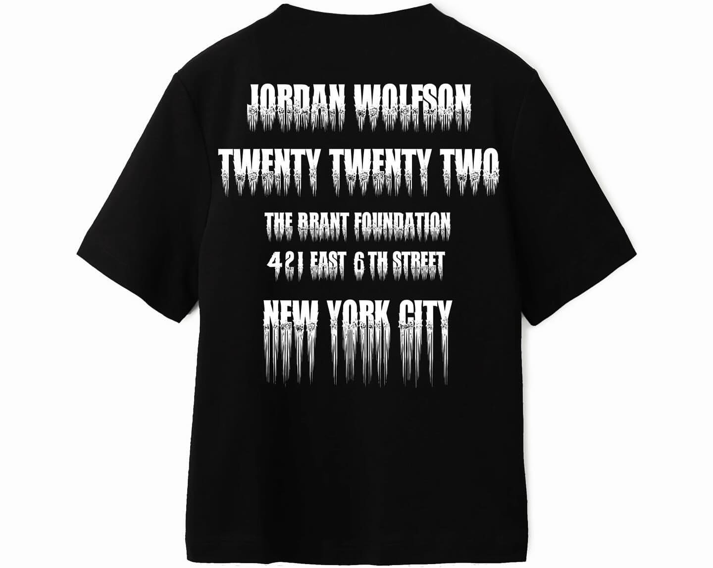Black t-shirt featuring white text 'Jordan Wolfson Twenty Twenty Two' and 'The Brant Foundation 421 East 6th Street New York City'.