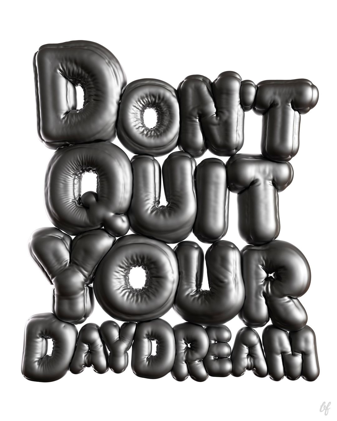 3D typography with metallic silver balloon letters spelling 'Don't Quit Your Daydream' on a white backdrop.