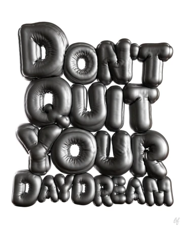 3D typography with metallic silver balloon letters spelling 'Don't Quit Your Daydream' on a white backdrop.