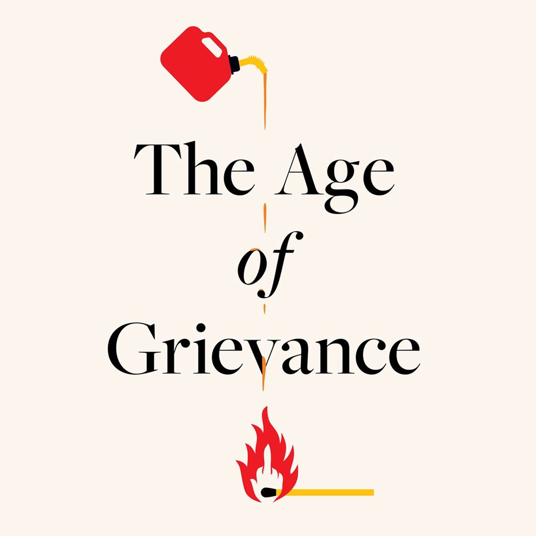 Conceptual image featuring a red gasoline can pouring fuel onto the words 'The Age of Grievance,' igniting a matchstick into flames.