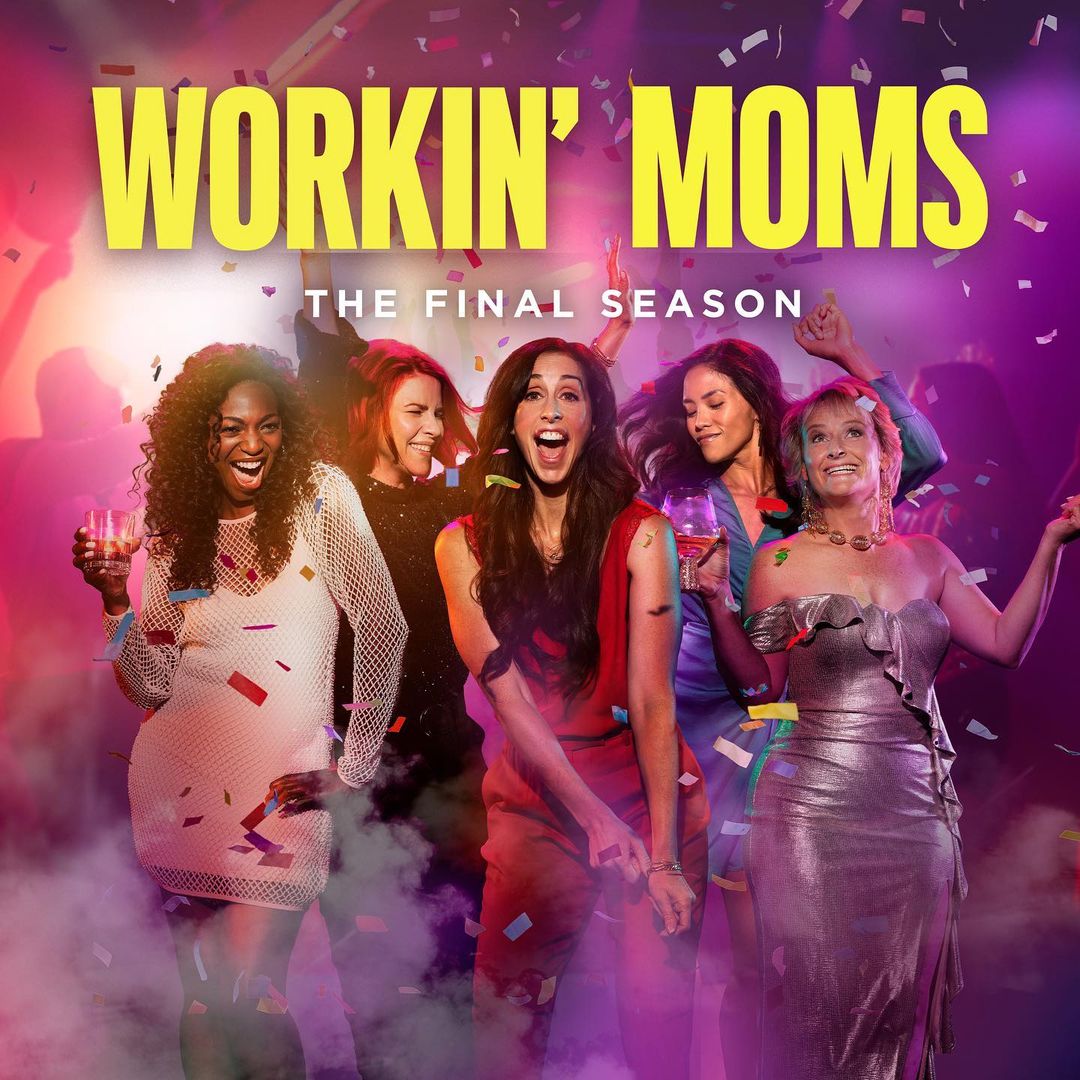 Five women in cocktail dresses celebrate under confetti with bright lighting and a title card for "Workin' Moms: The Final Season."
