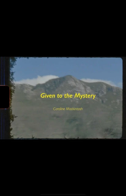 Book cover featuring a mountain landscape and the title "Given to the Mystery" by Caroline Mackintosh.