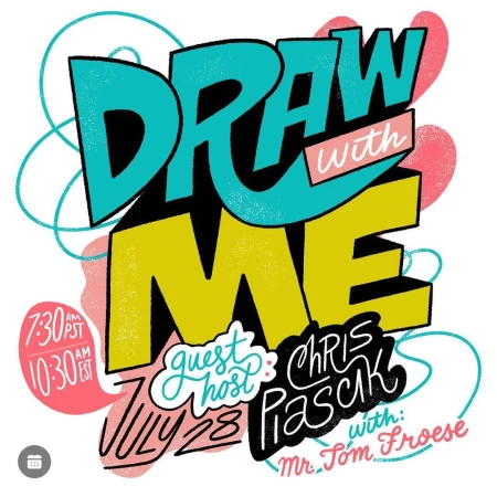 Illustrated promotional graphic with the text 'Draw with Me' and event details for July 28th, guest host Chris Piascik with Mr. Tom Froese.