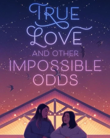 Illustration of two women sitting on a rooftop with string lights, under a starry night sky, and the words 'True Love and Other Impossible Odds'.