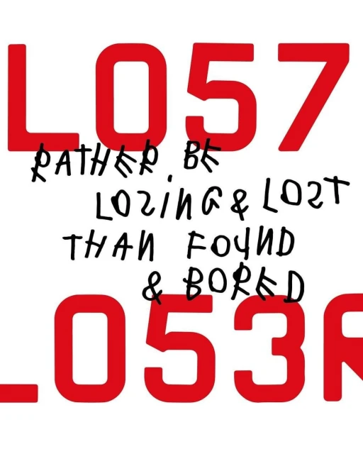 Graphic art with large red block letters reading 'L057' and 'L053R' and a handwritten-style phrase about being lost versus bored, set on white.
