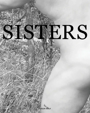 Monochromatic outdoor artistic photo featuring bodies, trees, and tall grass, with the word 'Sisters' prominently displayed in large letters.