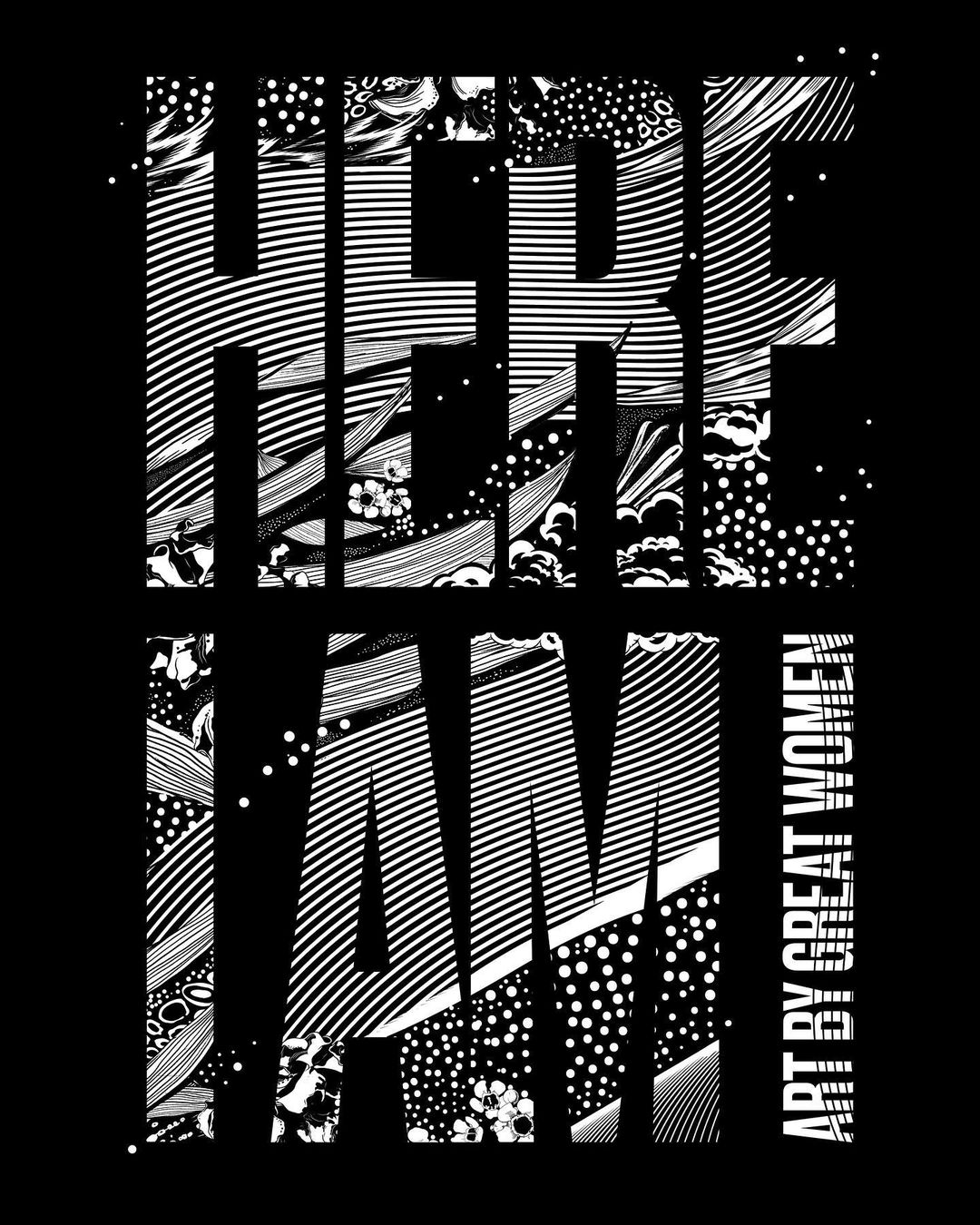 Black and white art graphic with the text "HERE I AM, ART BY GREAT WOMEN", featuring floral and polka-dot patterns.