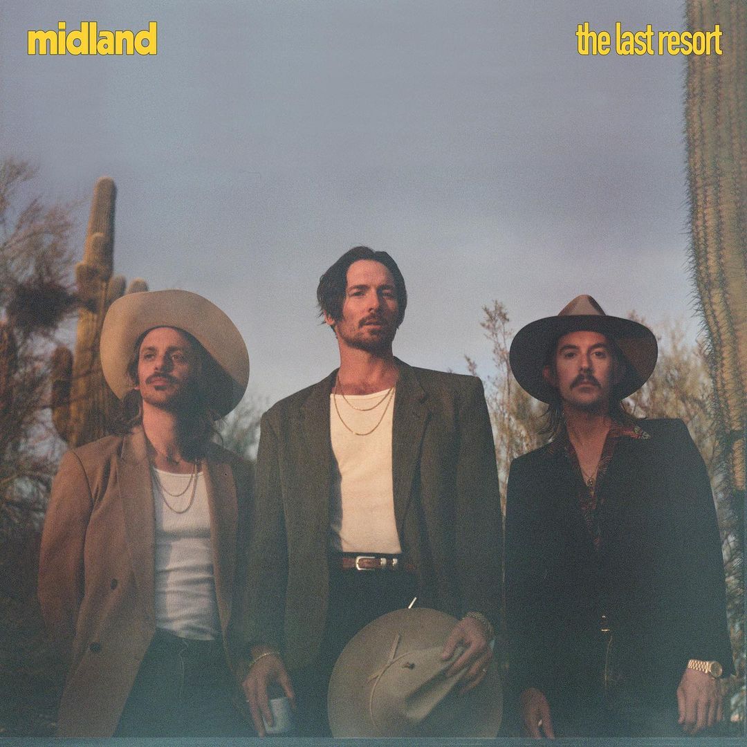 Album cover featuring three adult males in jackets and hats against a desert landscape with cacti. Band name: Midland; Album: The Last Resort.