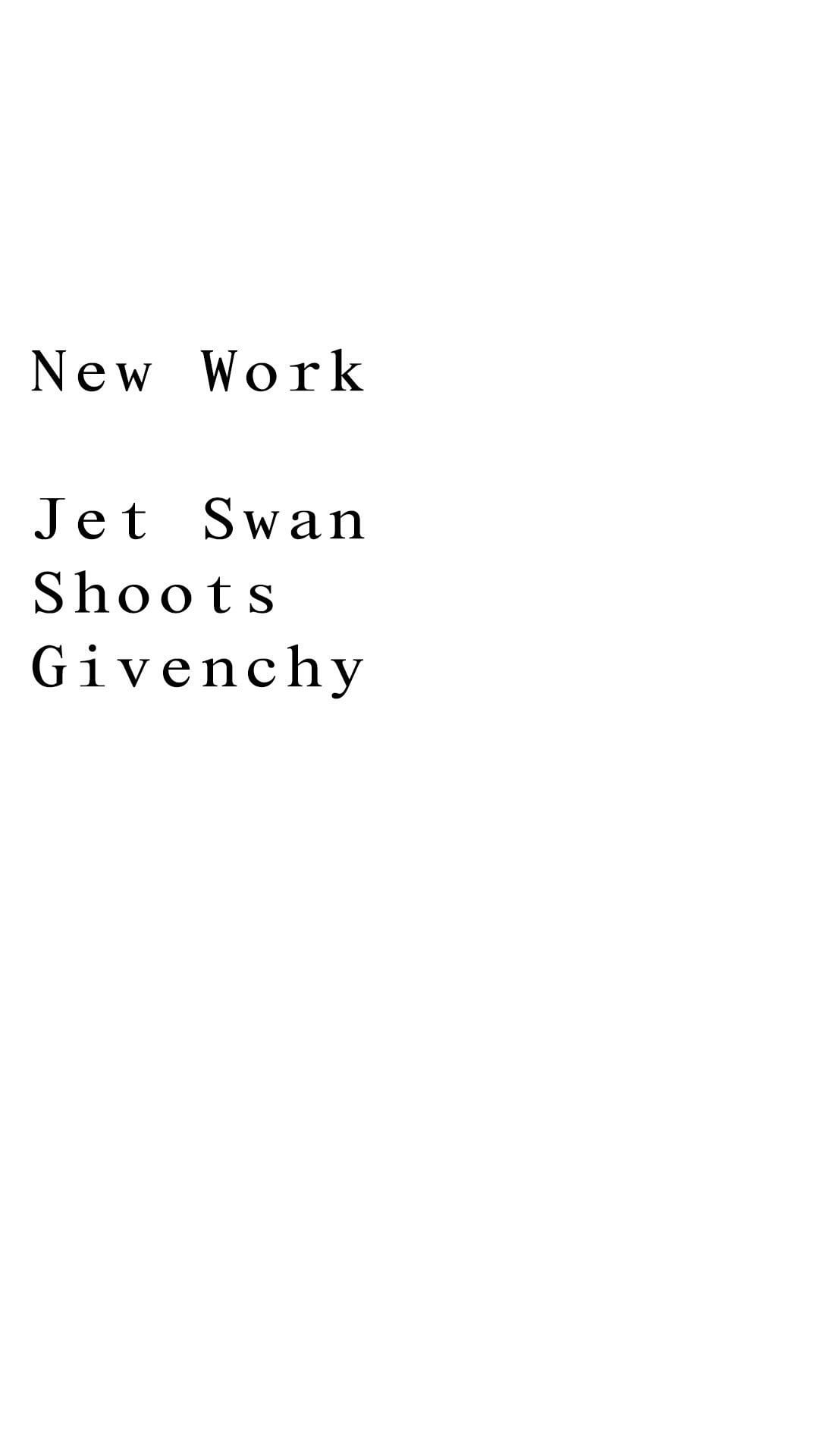 Minimalist graphic title text reading New Work Jet Swan Shoots Givenchy against a plain white background.