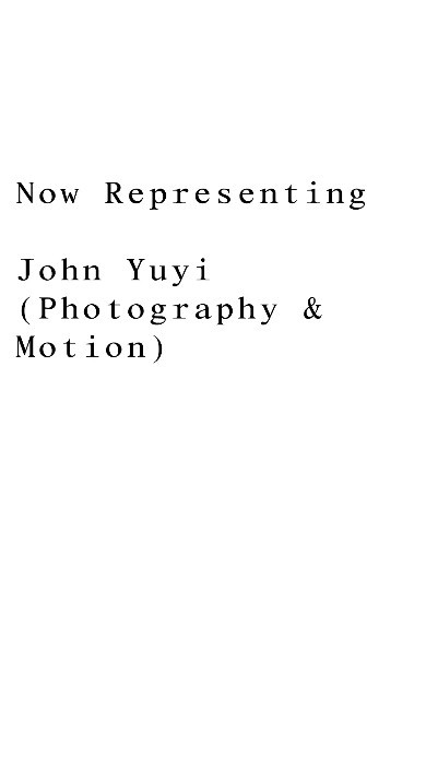 Text-based graphic with the phrases 'Now Representing John Yuyi (Photography & Motion)' in a vertical format on a white background.