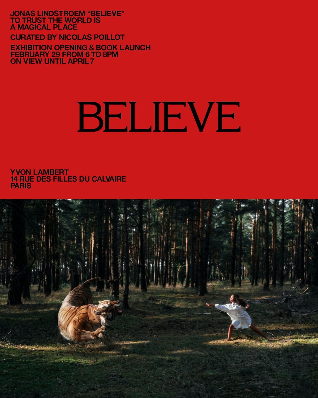 Poster featuring a tiger on a forest floor confronting a woman in white, with text promoting Jonas Lindstroem's 'Believe' exhibition.